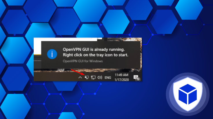 OpenVPN is running and you can see its icon displayed in the tray